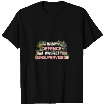 Discover Gardening Potted Plant In My Defence I Was Left Unsupervised 2 T-Shirts