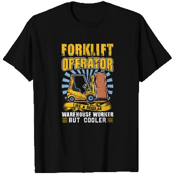 Discover Forklift Operator Cooler Like A Regular Warehouse Worker T-Shirts