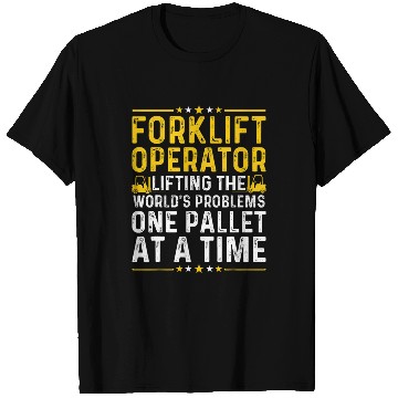 Discover Forklift Operator Lifting Worlds Problems Forklift Driver T-Shirts
