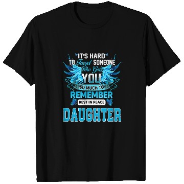 Discover Who Gave My Daughter So Much To Remember Rest In Peace T-Shirts