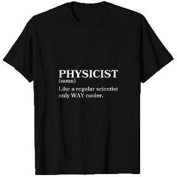 Discover Physicist Definition Funny Scientist T-Shirts
