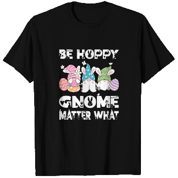 Discover Rabbits Easter Egg Gnome Bunny Rabbit Pun Be Hoppy Gnome Matter What 1 T-Shirts