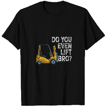 Discover Do You Even Lift Bro Funny Forklift Operator Quotes T-Shirts