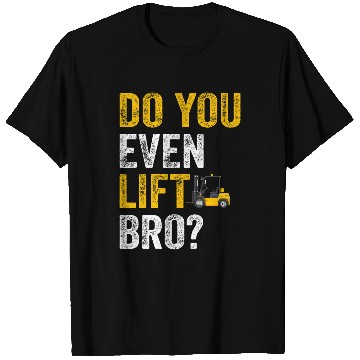 Discover Do you even lift Forklift Operator Warehouse Operator T-Shirts