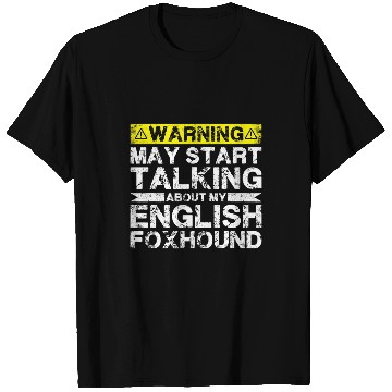 Discover Warning May Start Talking About My English Foxhound T-Shirts