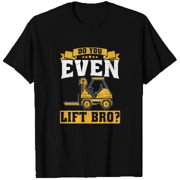 Discover Do You Even Lift Bro Forklift operator T-Shirts