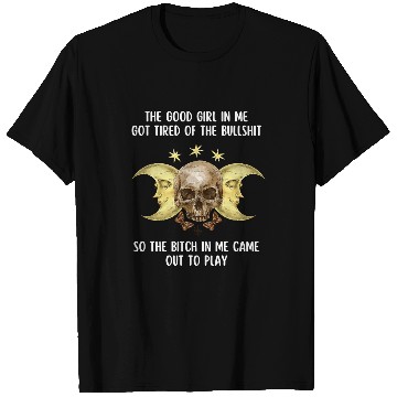 Discover Skeletons Skulls The Good Girl In Me Got Tired Skull Gothic Grim Reaper Goth 288 Skull T-Shirts