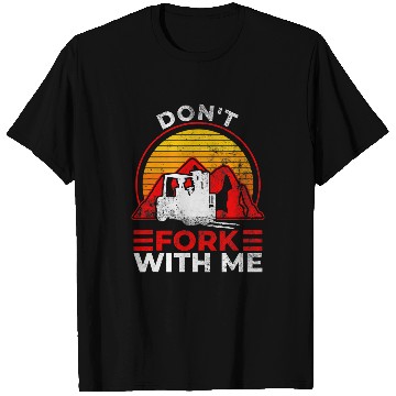 Discover Dont Fork With Me Funny Forklift Operator Forklift Driver 2 T-Shirts