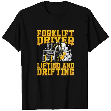 Discover Funny Forklift Driver Lifting And Drifting Forklift Operator T-Shirts
