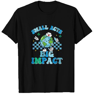 Discover Small Act Big Impact Earth Day Happiest nurses One Earth T-Shirts