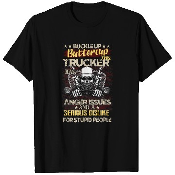 Discover Buckle Up Buttercup This Trucker Has Anger Issues T-Shirts