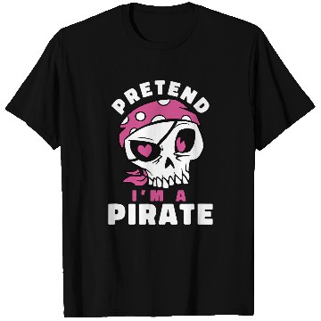 Discover Pretend im a Pirate joke prank suit costume Helloween T-Shirts