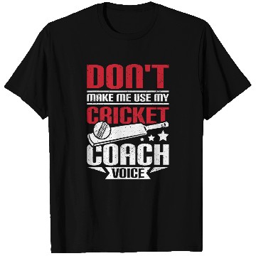 Discover Cricket Fan Dont make me use my cricket Coachs voice T-Shirts