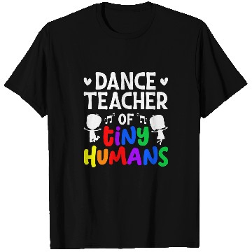 Discover Dance Teacher Of Tiny Humans Dance Instructor T-Shirts
