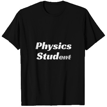 Discover Physicist Physics Stud Physics Student T-Shirts