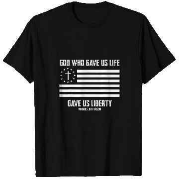 Discover Christian Who Gave US Life Gave US Liberty Christ T-Shirts