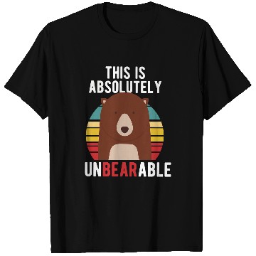Discover Funny Bear Funny BearThis Is Absolutely UnBEARable 147 forest Cute Bears T-Shirts