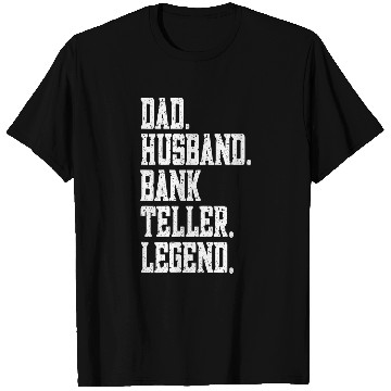 Discover funny Dad Husband Bank teller Legend T-Shirts