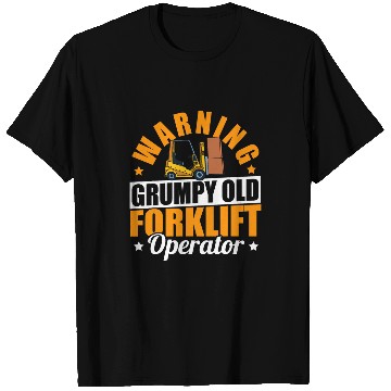Discover Cool Forklift Driver Warning Grumpy Old Forklift Operator T-Shirts