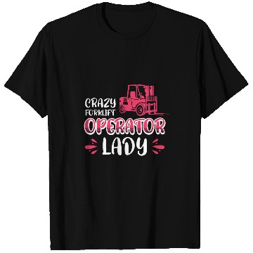 Discover crazys Forklift Operator Lady T-Shirts
