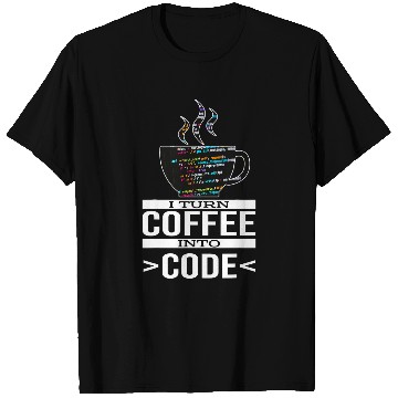 Discover Software Engineer Coder Programmer I Turn Coffee Into Code T-Shirts
