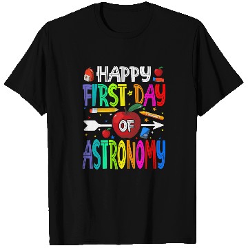 Discover Happy First Day Of Astronomy Teacher Students T-Shirts