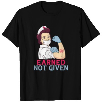 Discover Earned Not Given Funny RN Registered nurses T-Shirts