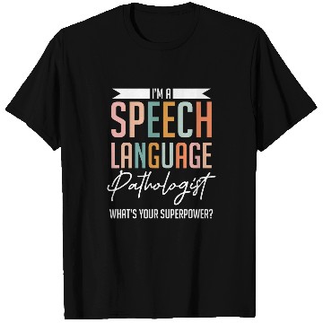 Discover Funny Im A Speech Language Pathologist Speech Therapist T-Shirts