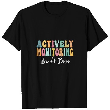 Discover Actively Monitoring Like A Boss Funny Teacher Testing Day 1 T-Shirts