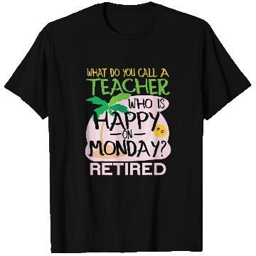 Discover Student To Retired Teacher Joke T-Shirts
