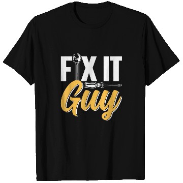 Discover Fix It Guy Repairman Tinkerer Handyman Repair Fix It T-Shirts