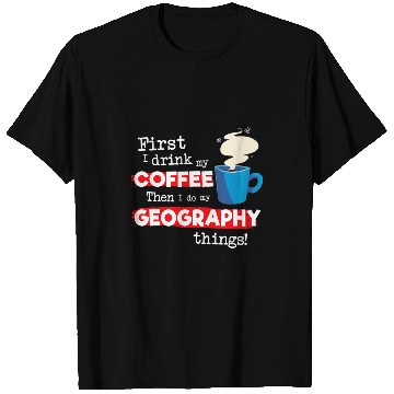 Discover Funny Geography Teacher Saying But First Coffee Phrase T-Shirts