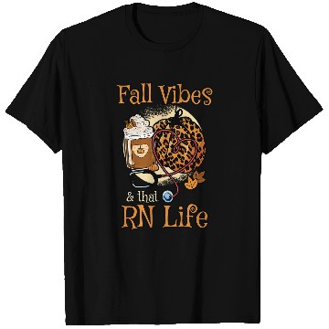 Discover Fall Vibes That RN Life Registered nurses Nursing Life T-Shirts