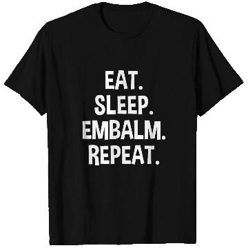 Discover Eat Sleep Embalm Mortuary Science Student Mortician T-Shirts