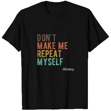 Discover Funny History Pun Quotes History Teacher History Buff T-Shirts