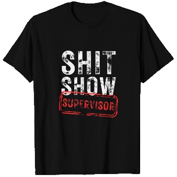 Discover Shit Show Supervisor Hilarious vintages funny sarcastic T-Shirts