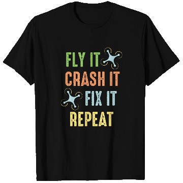 Discover Fly Crash Fix Repeat Drone Pilot T-Shirts