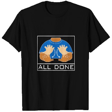 Discover All Done Sign Language Speech Pathology Speech Pathologist 1 T-Shirts
