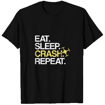 Discover Eat Sleep Crash Repeat Drone Pilot T-Shirts
