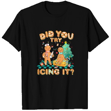 Discover did you try icing it gingerbread nurses christmas squad T-Shirts