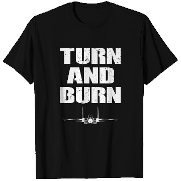 Discover Turn and Burn Fighter Jet T-Shirts
