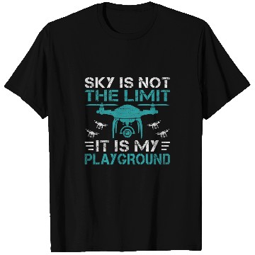 Discover Sky is not the Limit it is my Playground Drone Pilot T-Shirts