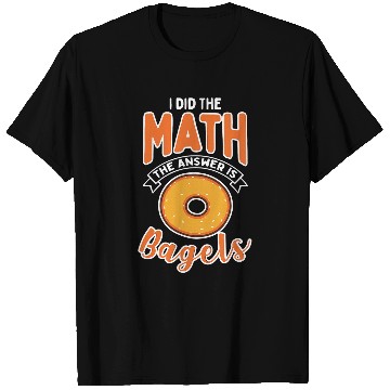 Discover Funny Math Answer Is Bagels Bagel T-Shirts