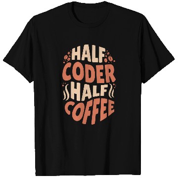 Discover Funny Software Developer Half Coder Half Coffee T-Shirts