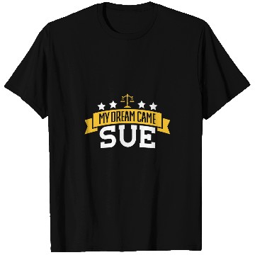 Discover Law Student My Dream Came Sue Lawyer 1 T-Shirts