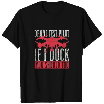 Discover Drone Pilot Drone Test Pilot If I Duck You Should Too T-Shirts