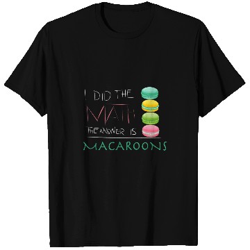 Discover The Answer Is Macaroons Funny Math Student T-Shirts