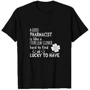 Discover A good pharmacist is like a four leaf clover St Patricks Day T-Shirts