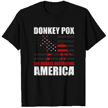 Discover Donkey Pox The Disease Destroying America Funny T-Shirts