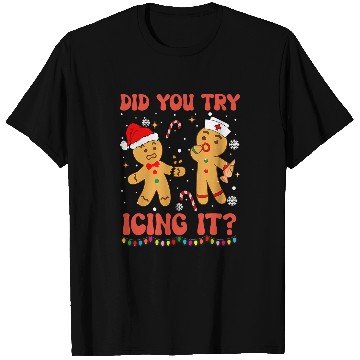 Discover Funny Did You Try Icing It Christmas nurses Gingerbread T-Shirts